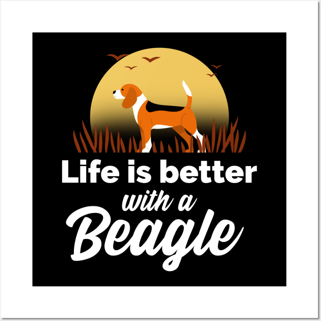 Life is better with a Beagle Wall Art by WizardingWorld